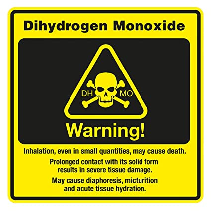 Dihydrogen Monoxide Signage with a Skull and Warning wordings providing information why DHMO is harmful
